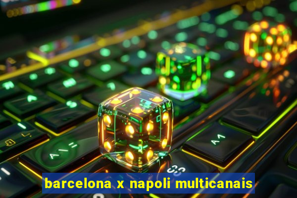 barcelona x napoli multicanais